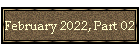 February 2022, Part 02