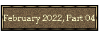 February 2022, Part 04