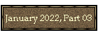 January 2022, Part 03