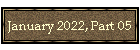 January 2022, Part 05