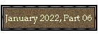 January 2022, Part 06