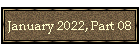 January 2022, Part 08