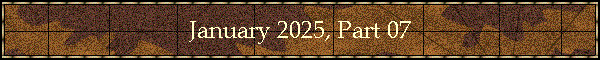 January 2025, Part 07