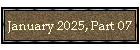 January 2025, Part 07
