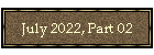 July 2022, Part 02