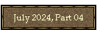 July 2024, Part 04