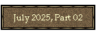 July 2025, Part 02