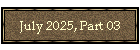 July 2025, Part 03