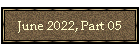June 2022, Part 05