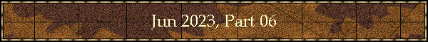 Jun 2023, Part 06
