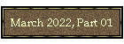 March 2022, Part 01