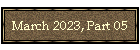 March 2023, Part 05