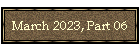 March 2023, Part 06
