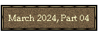 March 2024, Part 04