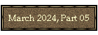 March 2024, Part 05