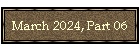 March 2024, Part 06