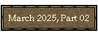 March 2025, Part 02