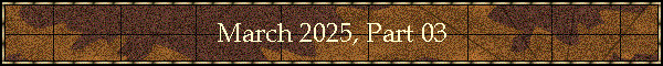 March 2025, Part 03