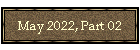 May 2022, Part 02