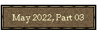 May 2022, Part 03
