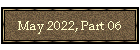 May 2022, Part 06