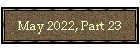 May 2022, Part 23