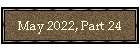 May 2022, Part 24