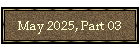 May 2025, Part 03