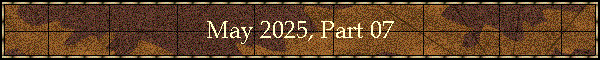 May 2025, Part 07