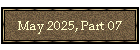 May 2025, Part 07
