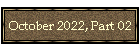 October 2022, Part 02