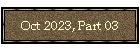 Oct 2023, Part 03