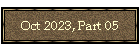 Oct 2023, Part 05